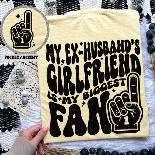 My Ex-husbands Girlfriend is my biggest fan T-shirt