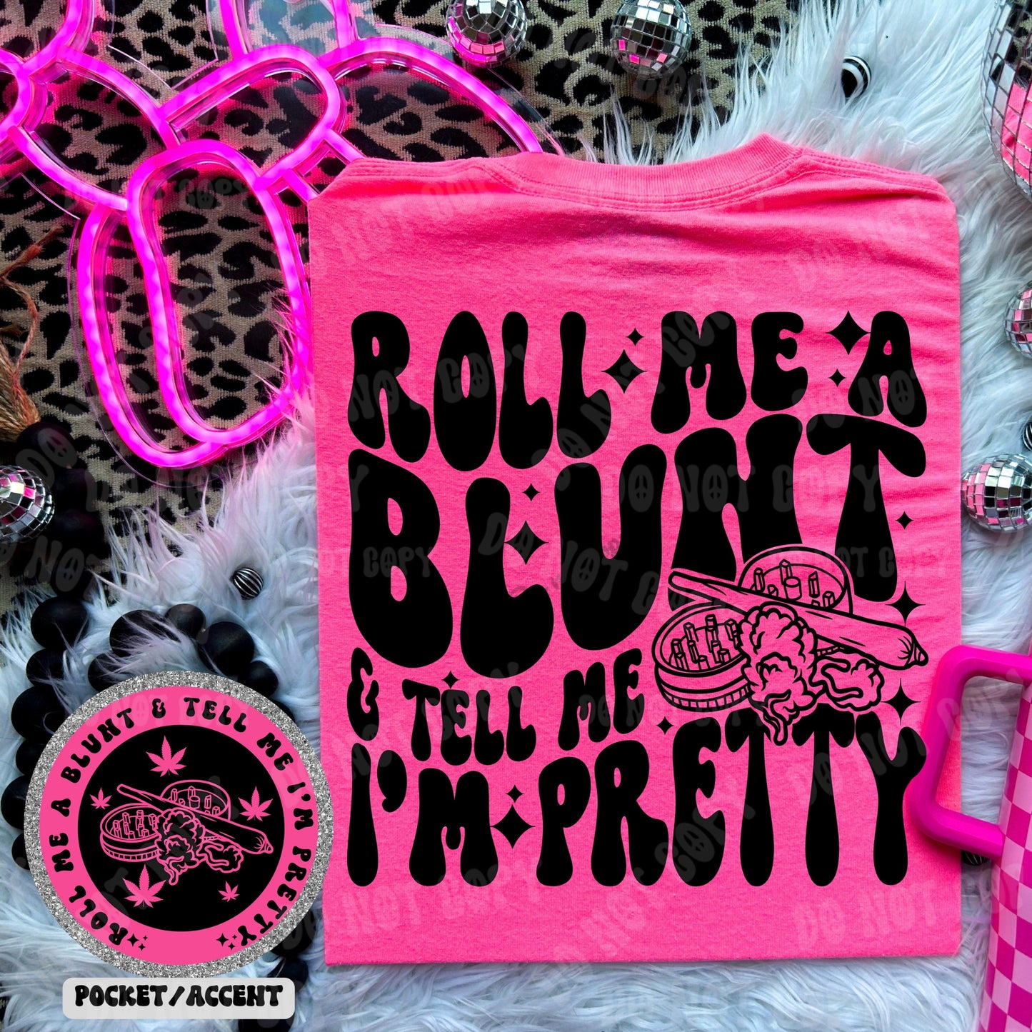 Roll me a blunt and tell me I’m pretty Tshirt