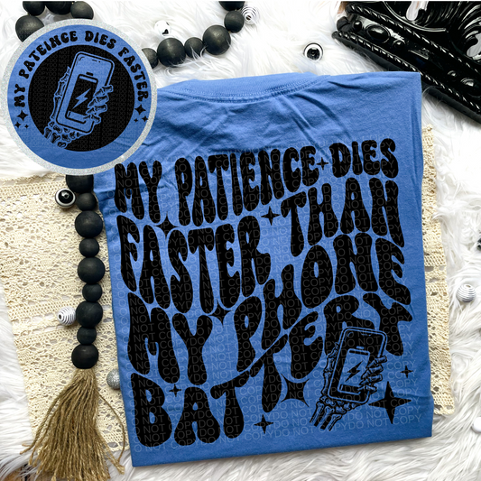 My Patience Dies Faster than my Phone Battery Comfort Colors Tee or Sweatshirt