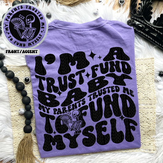 I’m A Trust Fund Baby Tshirt or Sweatshirt