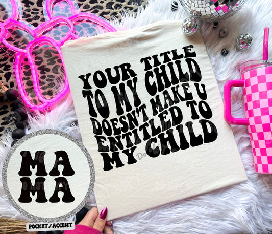 Your Title to My Child T-Shirt