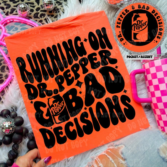 Running on Dr. Pepper & Bad Decisions Comfort Colors Tee