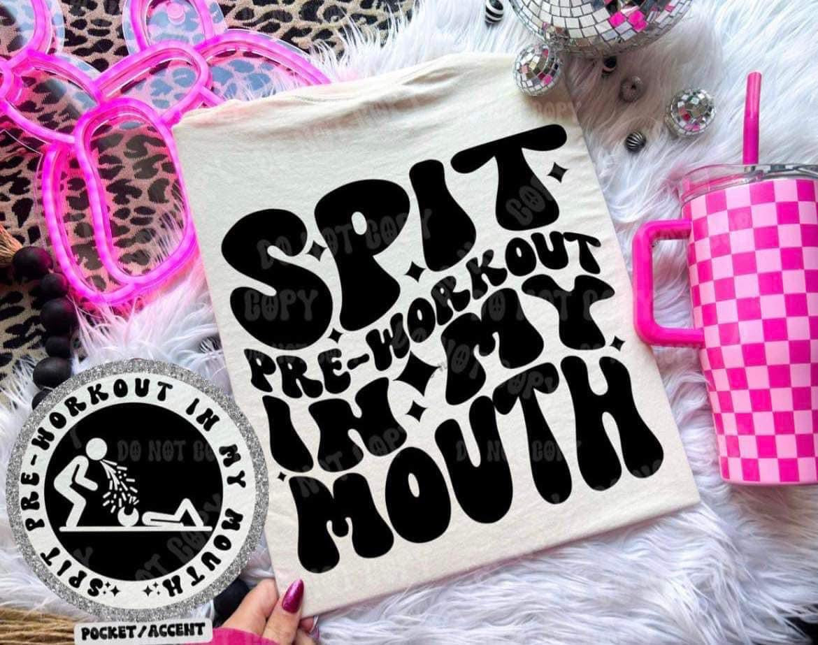 Spit Pre Workout in my Mouth Comfort Colors T-shirt