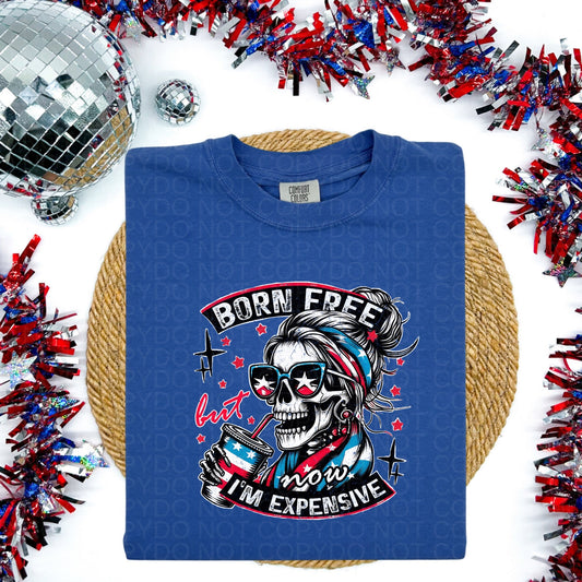 Born Free but Now I’m Expensive Comfort Colors Tee