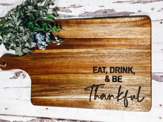 Eat, Drink, Be Thankful Serving Board • Charcuterie Board